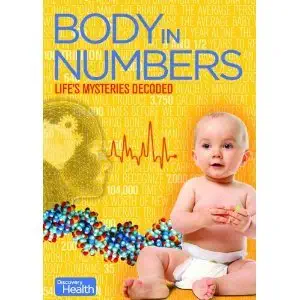 The Discovery Channel Body in Numbers : The Miracle of Life , Childhood , Becoming Men and Women , Our Life in Numbers :