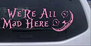 Rad Dezigns We are All Mad Here Cheshire Cat Wonderland Sci Fi Car or Truck Window Laptop Decal Sticker - Pink 10in X 3.4in