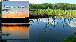 Summer Lakes: video for relaxation, meditation & mood [Blu-ray] - Enjoy the serene beauty of nature in Summer as the beauty of pristine upper Midwest lakes transform your TV into art